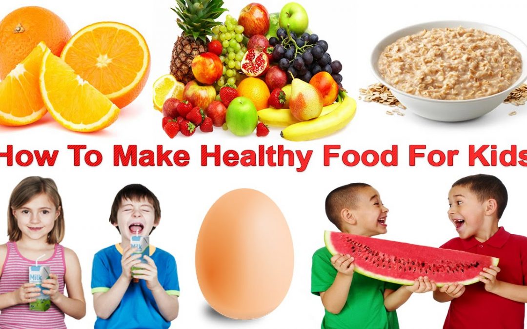 Healthy Foods For Kids: Practical Tips